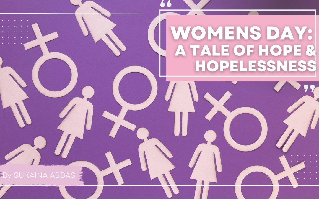 Women’s Day: A tale of hope and hopelessness